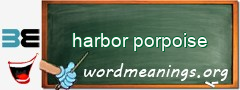 WordMeaning blackboard for harbor porpoise